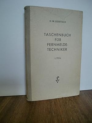 Taschenbuch für Fernmeldetechniker 1. Teil: Theoretische Grundlagen, Stromquellen, Einzelgeräte, ...