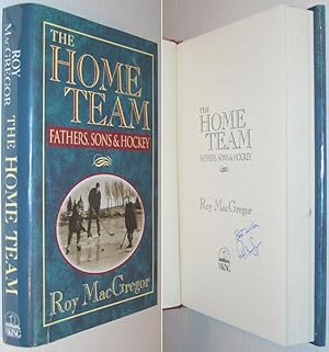 Seller image for The Home Team: Fathers, Sons & Hockey SIGNED for sale by Alex Simpson