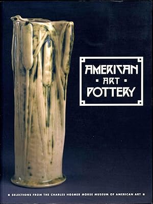 AMERICAN ART POTTERY. Selections from the Charles Hosmer Morse Museum of American Art