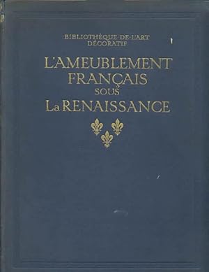 L'Ameublement Francais Sous La Renaissance.