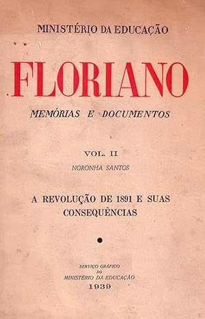 FLORIANO. Memórias e documentos. Vol. II: A revoluçao de 1891 e suas consequencias