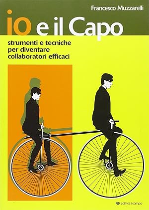 Seller image for Io e il capo. Strumenti e tecniche per diventare collaboratori efficaci for sale by Libro Co. Italia Srl