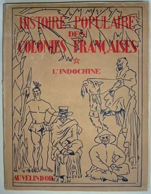 Seller image for L'Indochine, histoire populaire des colonies franaises, for sale by LIBRAIRIE L'OPIOMANE