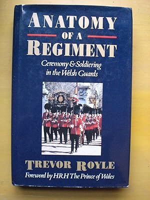 Seller image for Anatomy of a Regiment: Ceremony and soldiering in the Welsh Guards for sale by Black Box Books