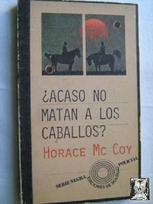 Imagen del vendedor de ACASO NO MATAN A LOS CABALLOS? a la venta por Librera Maestro Gozalbo