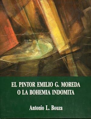 Imagen del vendedor de EL PINTOR EMILIO G. MOREDA O LA BOHEMIA IND�MITA. a la venta por angeles sancha libros