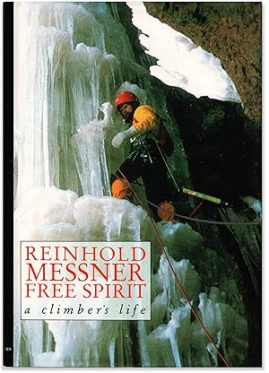 Image du vendeur pour Reinhold Messner: Free Spirit: A Climber's Life. mis en vente par Orpheus Books