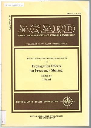 Seller image for AGARD Conference Proceedings No. 127: Propagation Effects on Frequency Sharing, Papers and Discussion presented at the Electromagnetic Wave Propagation Panel Technical meeting, 17-11 May 1973, Rome, Italy for sale by SUNSET BOOKS