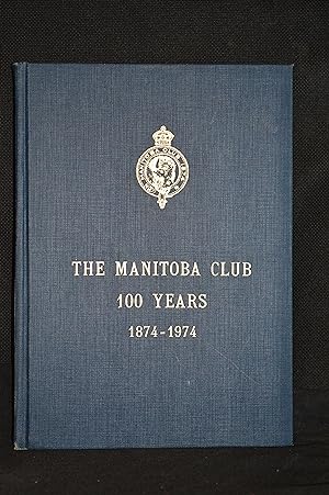 Seller image for The Manitoba Club 100 Years 1874-1974 for sale by Burton Lysecki Books, ABAC/ILAB