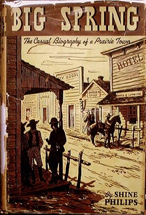 Seller image for BIG SPRING. THE CASUAL BIOGRAPHY OF A PRAIRIE TOWN. for sale by Legacy Books