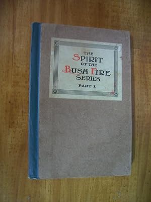 Imagen del vendedor de THE SPIRIT OF THE BUSH FIRE SERIES PART I. a la venta por Uncle Peter's Books