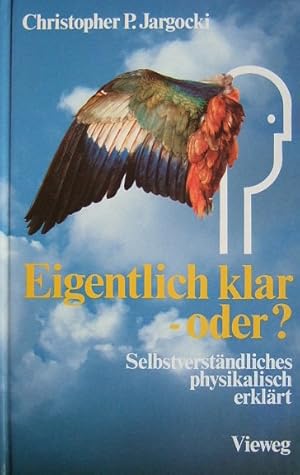 Immagine del venditore per Eigentlich klar - oder? : Selbstverstndliches physikal. erklrt. Christopher P. Jargocki. [Aus d. Amerikan. bers. von Beate Babbel. Bearb. von Hanna Weese] venduto da Antiquariat Blschke