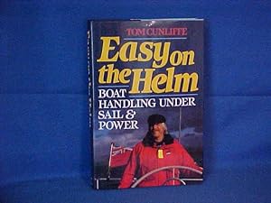 Easy on the Helm: Boat Handling Under Sail and Power