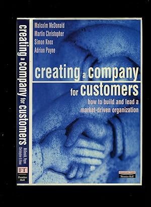 Seller image for Creating a Company for Customers: How to Build and Lead a Market Driven Organization for sale by Little Stour Books PBFA Member