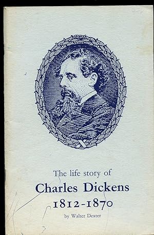 Imagen del vendedor de The Life Story of Charles Dickens 1812-1870 a la venta por Little Stour Books PBFA Member