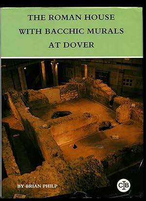 Immagine del venditore per The Roman House with Bacchic Murals at Dover: The discovery, excavation, preservation and detailed analysis of a substantially complete Roman house (popularly known as the Painted House) containing large areas of in situ and fallen painted wall-plaster, together with related structures and finds, forming part of the extra-mural settlement of the Classis Britannia forts at Dover) Fifth Research Report in the Kent Monograph Series. venduto da Little Stour Books PBFA Member