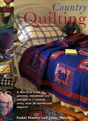 Immagine del venditore per Country Quilting: A Practical Guide to Quilting, Patchwork and Appliqu in a Country Style venduto da Little Stour Books PBFA Member