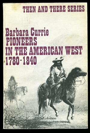 Bild des Verkufers fr Pioneers in the American West 1780-1840; Then and There Series zum Verkauf von Little Stour Books PBFA Member