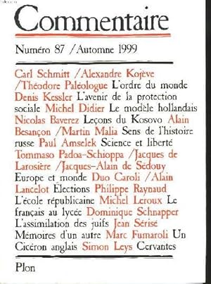 Seller image for COMMENTAIRE N 87. AUTOMNE 1999. C. SCHMITT, A. KOJEVE/ T. PALEOLOGUE, L'ORDRE DU MONDE/ D. KESSLER: L'AVENIR DE LA PROTECTION SOCIALE/ M. DIDIER: LE MODELE HOLLANDAIS/ N. BAVEREZ: LECON DU KOSOVO/ A. BESANCON,M. MALIA: SENS DE L'HISTOIRE RUSSE / . for sale by Le-Livre