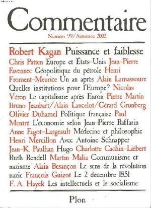 Seller image for COMMENTAIRE N 99. AUTOMNE 2002. ROBERT KAGAN: PUISSANCE ET FAIBLESSE/ CHRIS PATTEN: EUROPE ET ETATS-UNIS/ J.P. FAVENNEC: GEOPOLITIQUE DU PETROLE/ NICOLA VERON: LE CAPITALISME APRES ENRON/ PAUL MENTRE: L4ECOLOGIE SELON J.P. RAFFARIN/ A. FAGOT-LARGEAULT:. for sale by Le-Livre