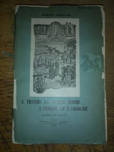 Imagen del vendedor de A Travers La Vielle Serbie L'Attique Et L'Argolide a la venta por David Kenyon