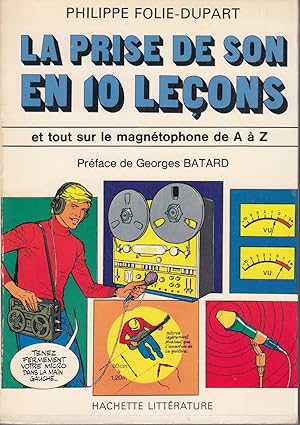 La prise de son en 10 leçons et tout sur le magnétophone de A à Z.