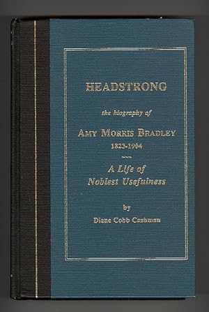 Image du vendeur pour HEADSTRONG Biography of Amy Morris Bradley A Life of Noblest Usefulness mis en vente par Tome Sweet Tome