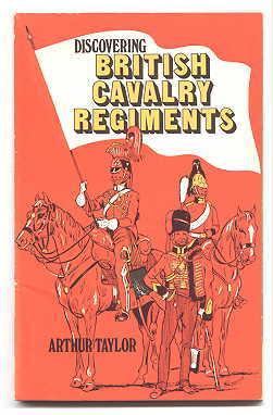 DISCOVERING BRITISH CAVALRY REGIMENTS. DISCOVERING SERIES NO. 157.