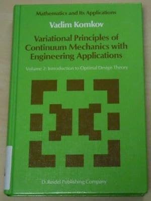 Seller image for Variational Principles of Continuum Mechanics with Engineering Applications: Introduction to Optimal Design Theory (Mathematics and Its Applications) for sale by GuthrieBooks