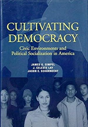 Cultivating Democracy: Civic Environments and Political Socialization in America