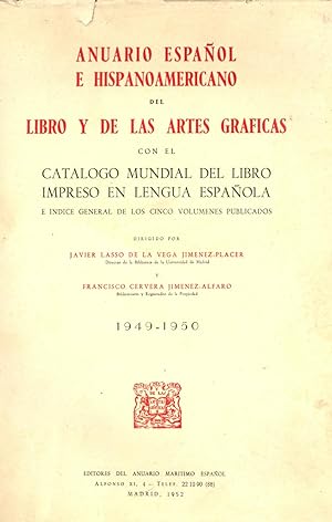 Imagen del vendedor de ANUARIO ESPAOL E HISPANOAMERICANO DEL LIBRO Y DE LAS ARTES GRAFICAS CON EL CATALOGO MUNDIAL DEL LIBRO IMPRESO EN LENGUA ESPAOLA E INDICE GENERAL DE LOS CINCO VOLUMENES PUBLICADOS (1949-1950) a la venta por Libreria 7 Soles