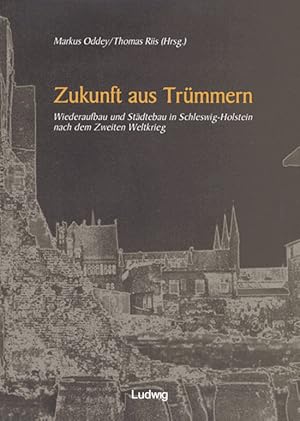 Seller image for Zukunft aus Trmmern: Wiederaufbau und Stdtebau in Schleswig-Holstein nach dem Zweiten Weltkrieg. for sale by artbook-service