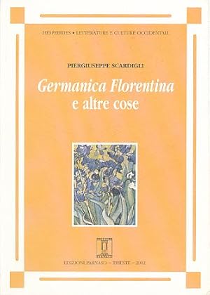 Immagine del venditore per Germanica Florentina e altre cose. Ventisette saggi e un profilo. Mit einem Vorw. von Michael Dallapiazza, Hesperides Vol. 17. venduto da Fundus-Online GbR Borkert Schwarz Zerfa