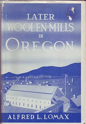 Bild des Verkufers fr Later Woolen Mills in Oregon zum Verkauf von Mr Pickwick's Fine Old Books