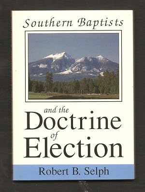 Immagine del venditore per Southern Baptists and the Doctrine of Election venduto da Libris Hardback Book Shop