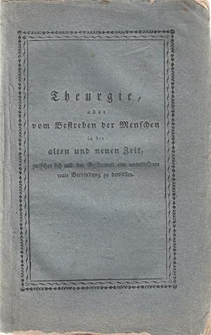 Theurgie, oder vom Bestreben der Menschen in der alten und neuen Zeit, zwischen sich und der Geis...