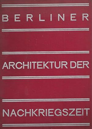 Seller image for BERLINER ARCHITEKTUR DER NACHKRIEGSZEIT Mit einer Einfhrung von E. Redslob, Reichskunstwart - Mit XI Textabbildungen und 146 Abbildungen auf Tafeln / BERLIN ARCHITECTURE OF THE POST-WAR YEARS for sale by ART...on paper - 20th Century Art Books