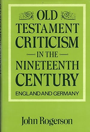 Image du vendeur pour Old Testament Criticism in the Nineteenth Century: England And Germany mis en vente par Sutton Books
