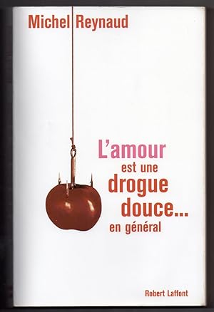 L'amour est une drogue douce . en général