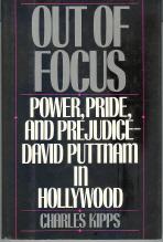 Bild des Verkufers fr Out of Focus: Power, Pride and Prejudice-David Puttnam in Hollywood zum Verkauf von Callaghan Books South