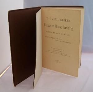 Image du vendeur pour The Metal Worker. Essays on House Heating by Steam, Hot Water and Hot Air. With introduction and tabular comparisons mis en vente par Inch's Books