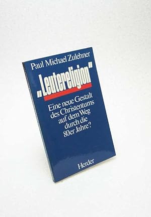 Bild des Verkufers fr Leutereligion" : e. neue Gestalt d. Christentums auf d. Weg durch d. 80er Jahre? / Paul Michael Zulehner zum Verkauf von Versandantiquariat Buchegger