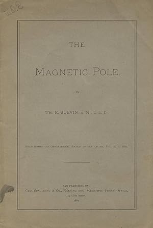 The magnetic pole. Read before the Geographical Society of the Pacific, Dec. 20th 1881