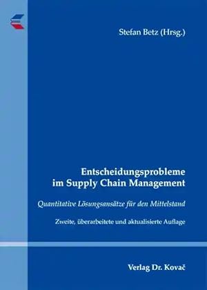 Imagen del vendedor de Entscheidungsprobleme im Supply Chain Management, Quantitative L sungsansätze für den Mittelstand a la venta por Verlag Dr. Kovac GmbH