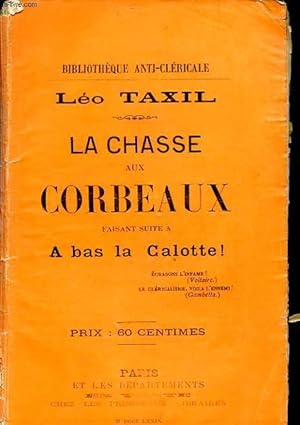 Image du vendeur pour LA CHASSE AUX CORBEAUX faisant suite a : A bas la Calotte ! mis en vente par Le-Livre