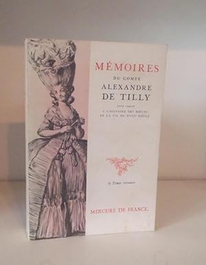 Seller image for Mmoires du Comte Alexandre de Tilly. Pour servir a l'histoire des moeurs de la fin du XVIIIe sicle. dition prsente et annote par Christian Melchior-Bonnet. for sale by BRIMSTONES