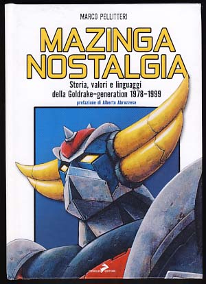 Bild des Verkufers fr Mazinga nostalgia: storia, valori e linguaggi della Goldrake-generation 1978-1999 zum Verkauf von Parigi Books, Vintage and Rare