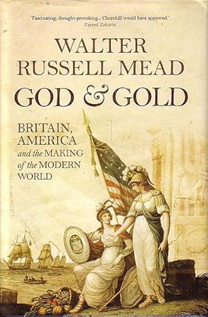 Imagen del vendedor de GOD AND GOLD: Britain, America and the Making of the Modern World a la venta por Jean-Louis Boglio Maritime Books