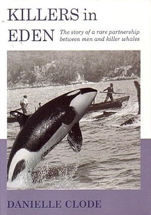 Seller image for KILLERS IN EDEN: The story of a rare partnership between Men and Killer Whales for sale by Jean-Louis Boglio Maritime Books