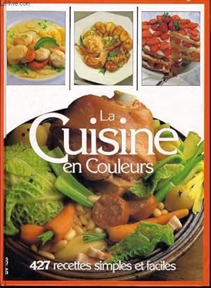 Bild des Verkufers fr LA CUISINE EN COULEURS 427 recettes simples et faciles zum Verkauf von Le-Livre